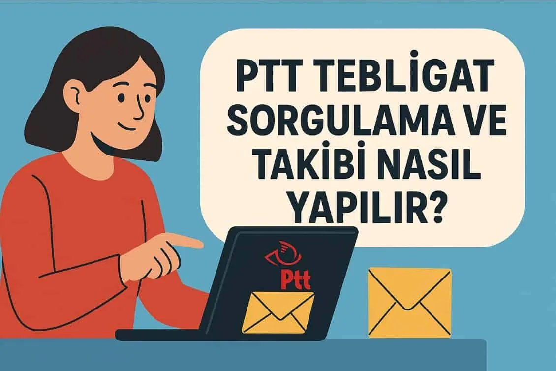 PTT Tebligat Sorgulama ve Takibi Nasıl Yapılır? ADIM ADIM