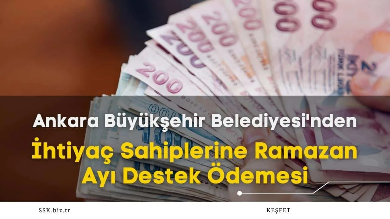 Ankara Büyükşehir Belediyesi'nden İhtiyaç Sahiplerine Ramazan Ayı Destek Ödemesi