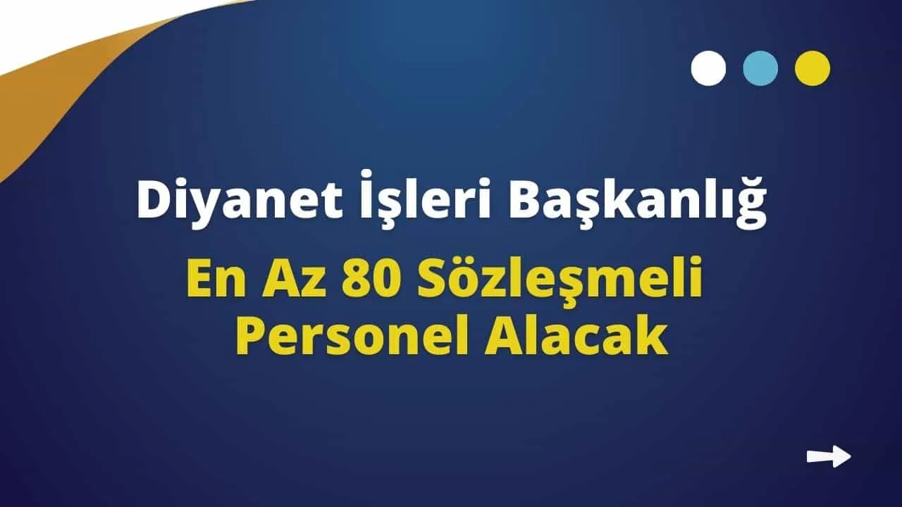 Diyanet İşleri Başkanlığı En Az 80 Sözleşmeli Personel Alacak!