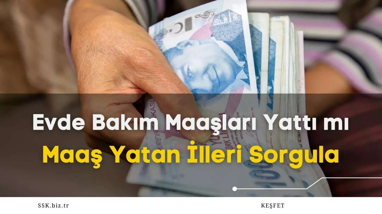 2023 Mart Ayı Evde Bakım Maaşları Yattı mı? Maaş Yatan İlleri Sorgula