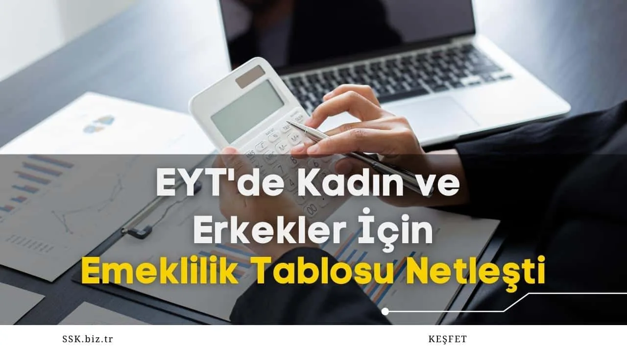 EYT'de Kadın ve Erkekler İçin Emeklilik Tablosu Netleşti
