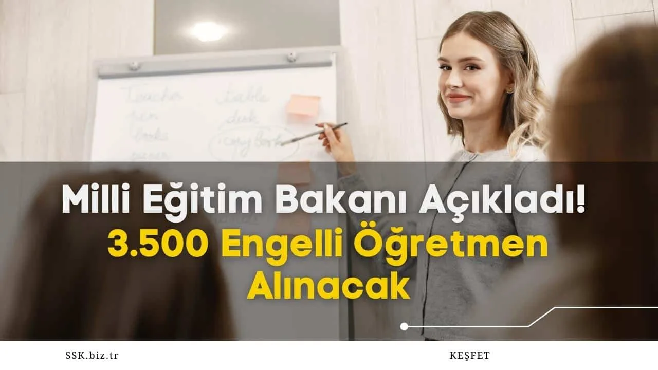 Milli Eğitim Bakanı Açıkladı! 3.500 Engelli Öğretmen Alınacak