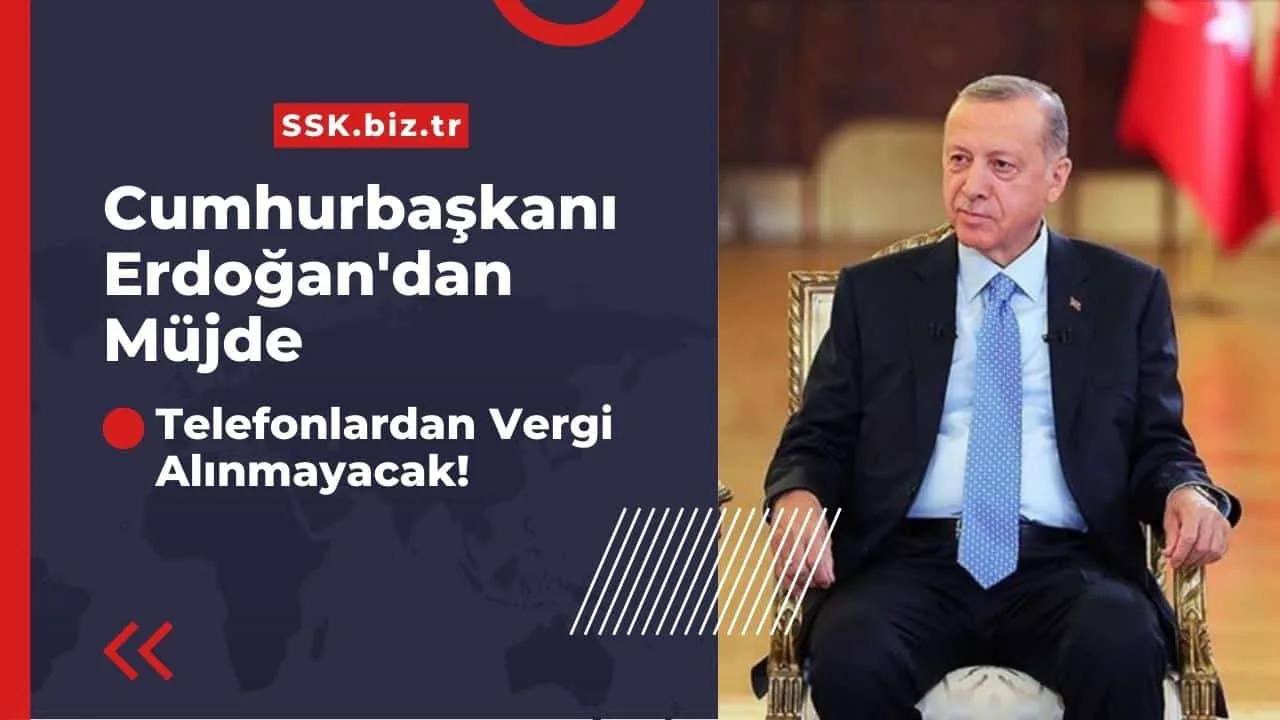 Cumhurbaşkanı Erdoğan'dan Müjde! Telefonlardan Vergi Alınmayacak! Fiyatlar Yüzde 50 Düşüyor