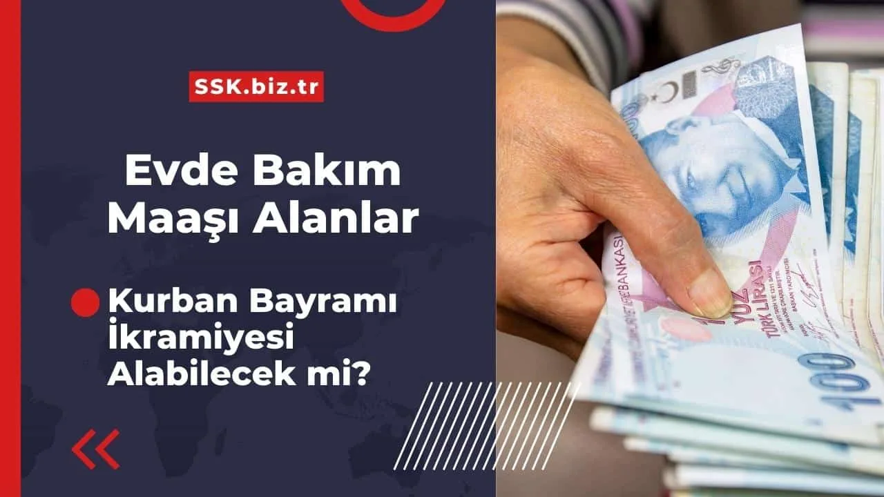 Evde Bakım Maaşı Alanlar Kurban Bayramı İkramiyesi Alabilecek mi?