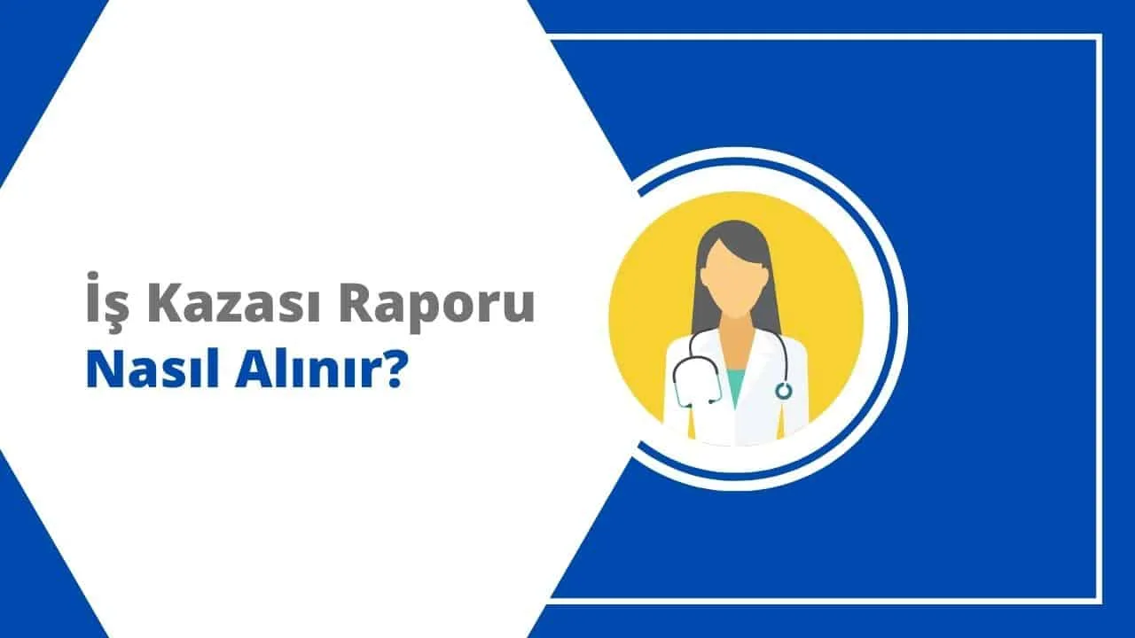 İş Kazası Rapor Ücreti Ne Kadar, Nasıl Alınır? 2025 GÜNCEL