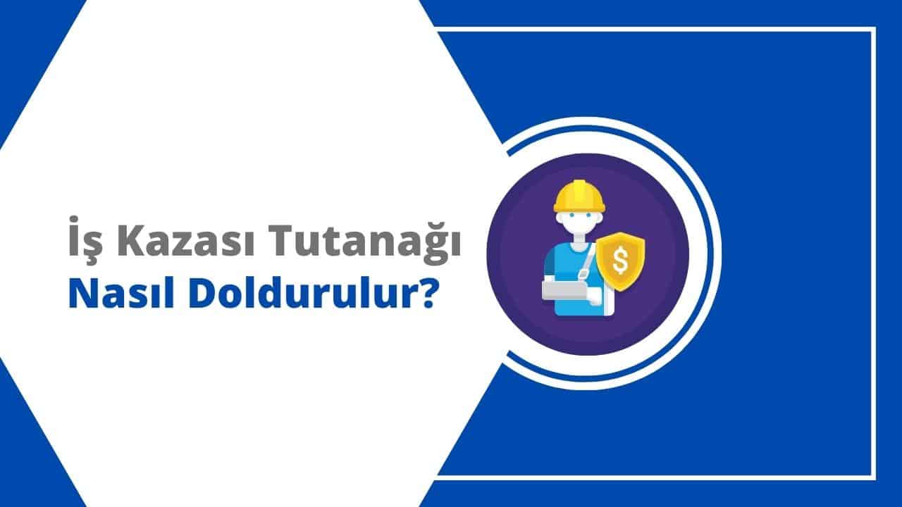 İş Kazası Tutanağı Nasıl Doldurulur? 2026 GÜNCEL MEVZUATA UYGUN