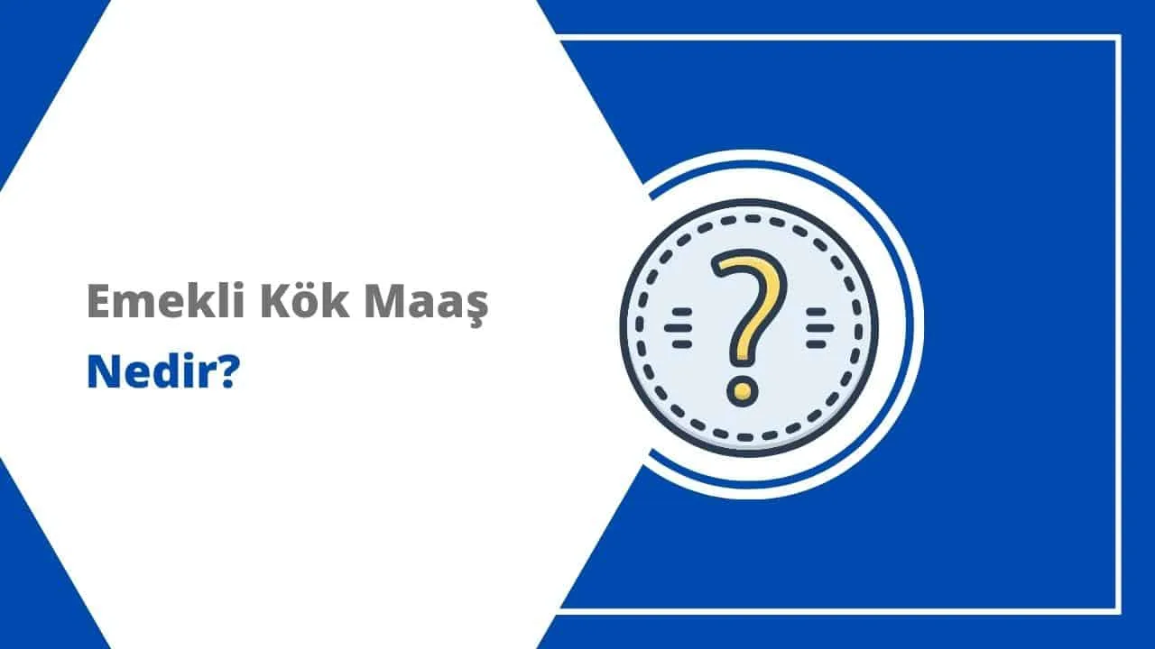 Emekli Kök Maaş Nedir? E-Devlet Sorgulama 2025