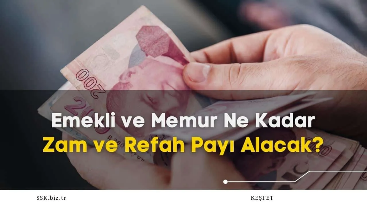 Emekli ve Memur Ne Kadar Zam ve Refah Payı Alacak?