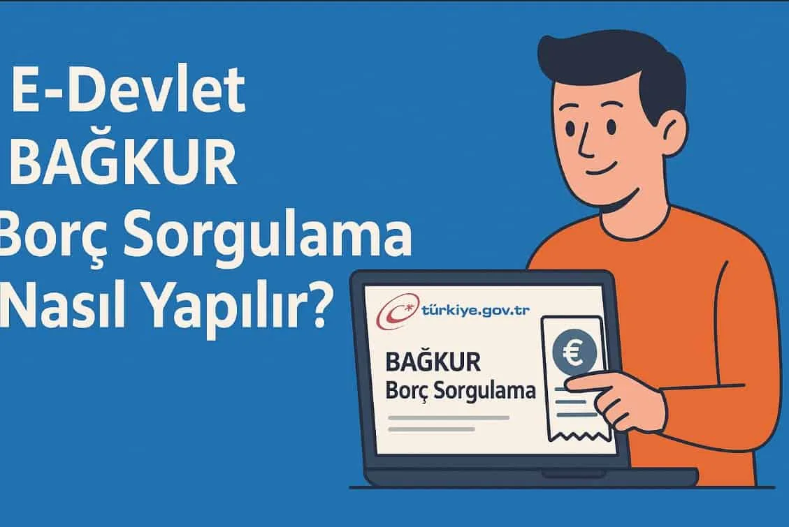 E-Devlet BAĞKUR Borç Sorgulama Nasıl Yapılır?