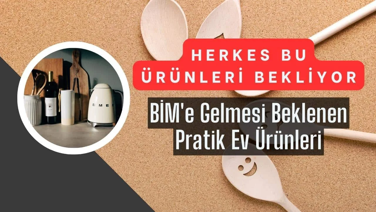 BİM'e Gelmesi Beklenen Pratik Ev Ürünleri, Herkes Bu Ürünleri Bekliyor!