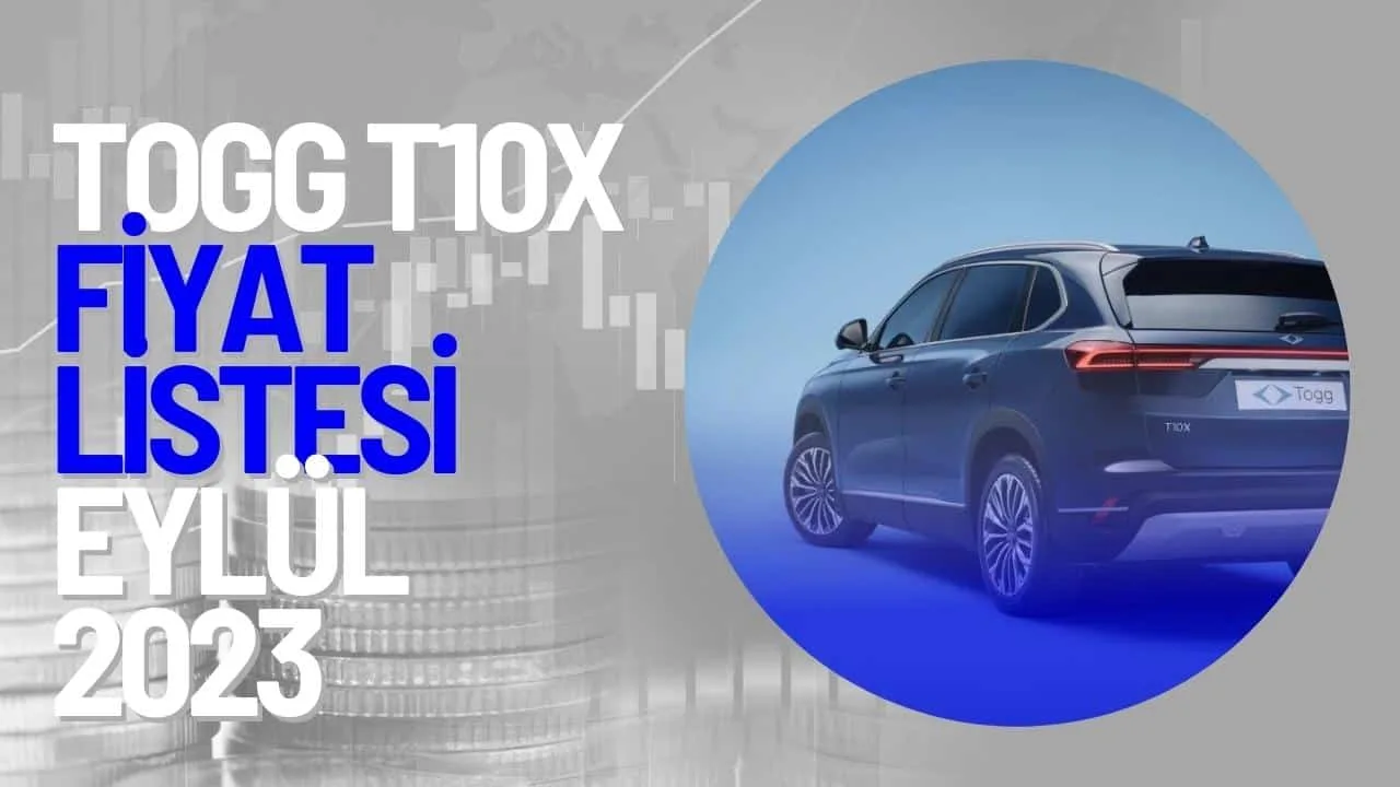 2023 Eylül TOGG Fiyat Listesi - TOGG T10X Güncel Fiyatlar