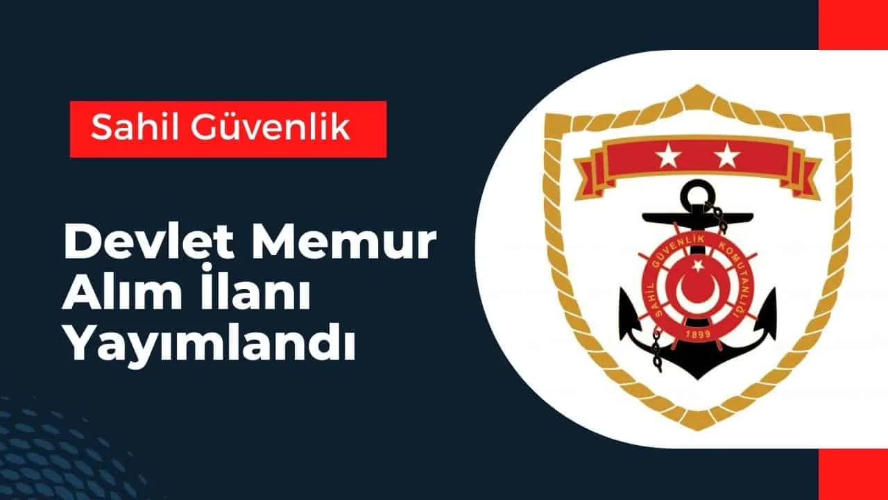 2023 Yılında Sahil Güvenlik Lise, Ön Lisans ve Lisans Mezunu Memur Alımı Yapacak!
