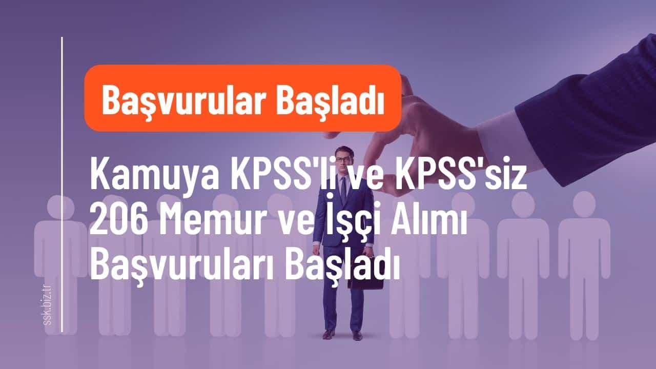 Kamuya KPSS'li ve KPSS'siz 206 Memur ve İşçi Alımı Başvuruları Başladı
