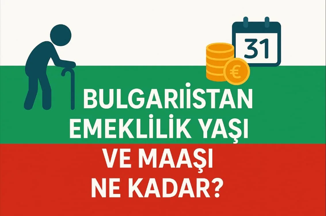 2025 Bulgaristan Emeklilik Yaşı ve Maaşı Ne Kadar?