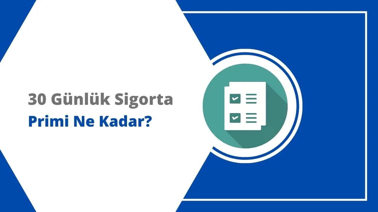 30 Günlük Sigorta Primi Ne Kadar Oldu 2024