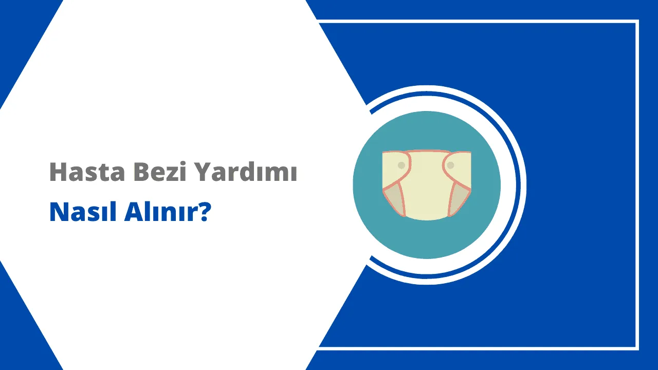 Hasta Bezi Yardımı Nasıl Alınır? 2025 Şartları ve Başvuru