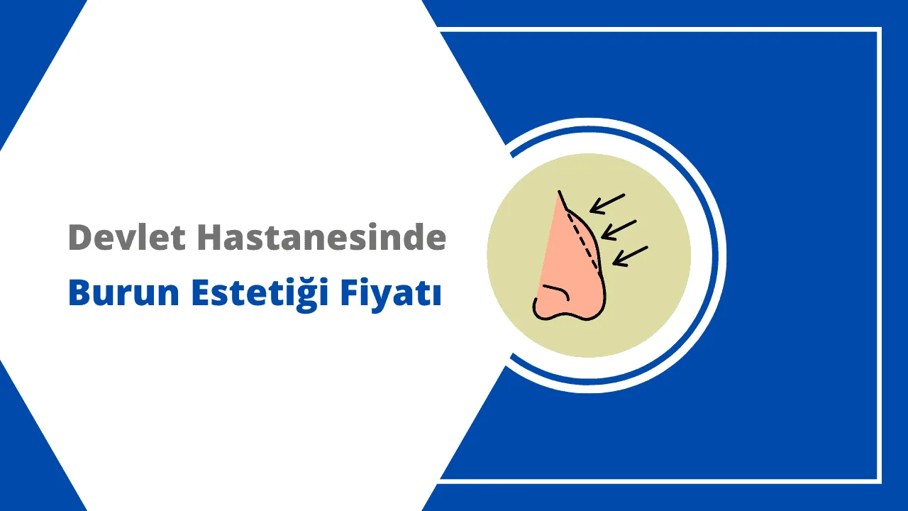 Devlet Hastanesinde Burun Estetiği Fiyatları 2026