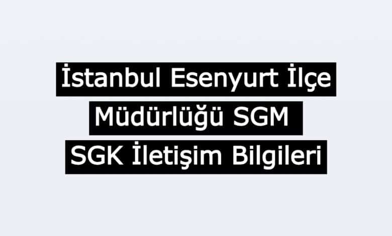 esenyurt sgk iletisim bilgileri
