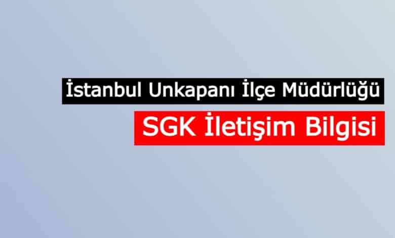 istanbul unkapani sgk iletisim bilgileri