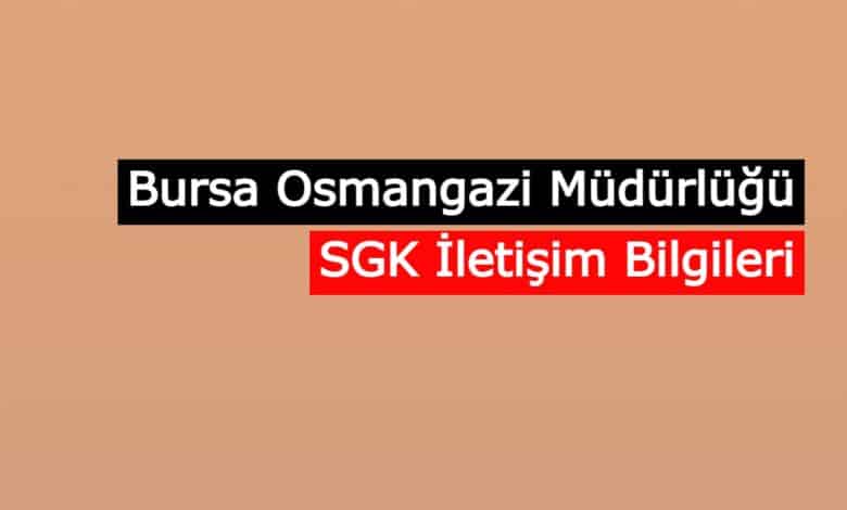bursa osmangazi sgk iletisim