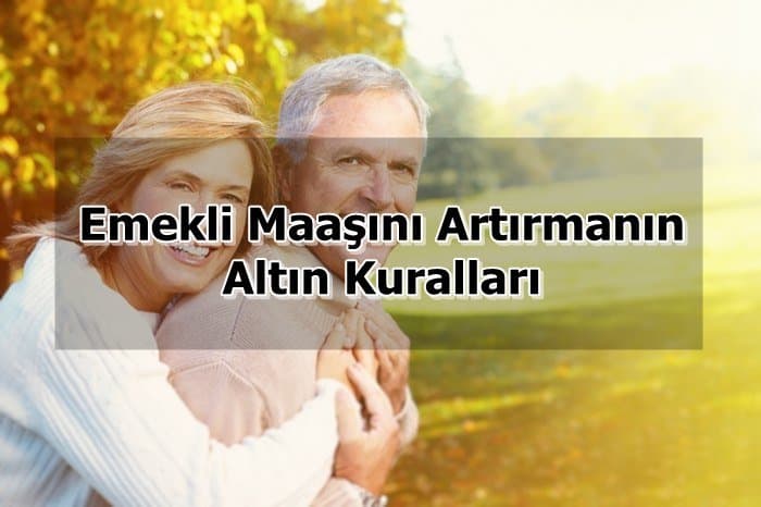 emekli maasi arttirmanin altin kurali