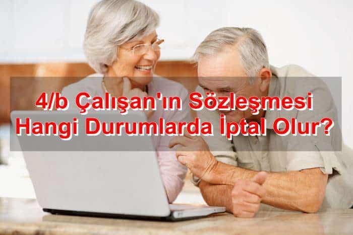 4 b calisanin sozlesmesi hangi durumda iptal olur