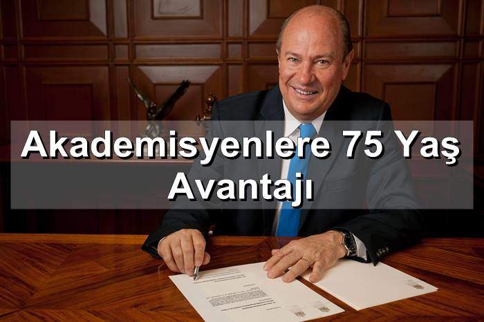 akademisyenlere 75 yas avantaji