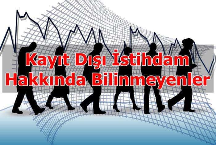kayit disi istihdam hakkinda bilinmeyenler