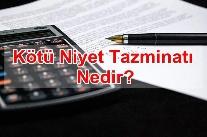 kotu niyet tazminati nedir