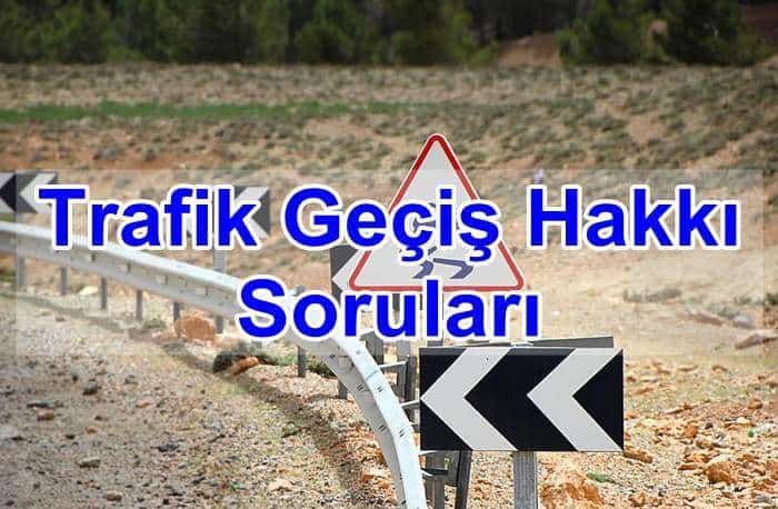 trafik gecis hakki sorulari