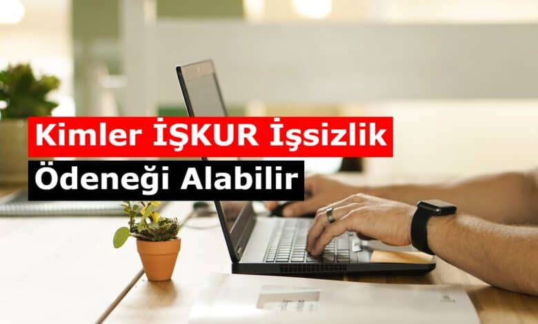 kimler iskur issizlik maasi alir sartlari neler