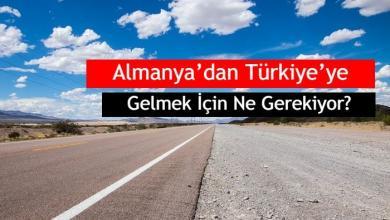 almanyadan turkiyeye gelmek icin ne gerekiyor 1
