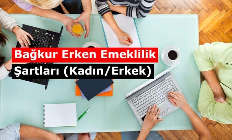 bagkur erken emeklilik sartlari erkek kadin