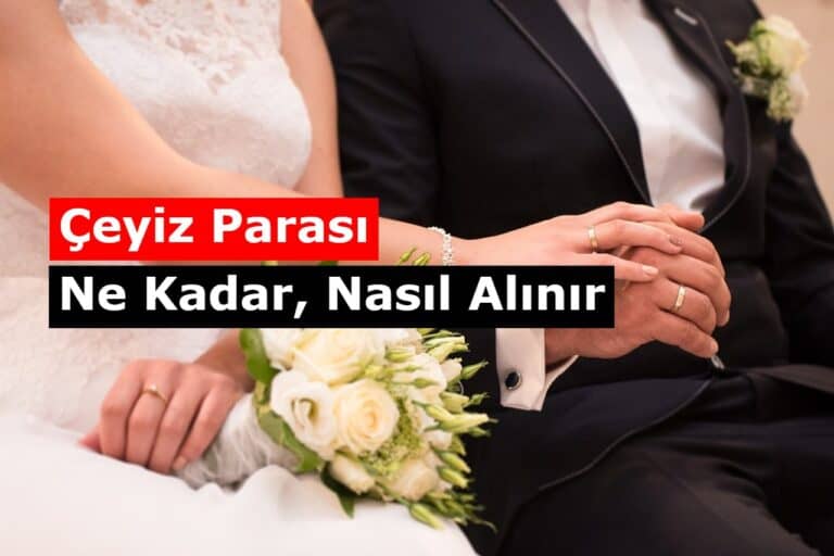 2021 Çeyiz Parası (Evlenme Ödeneği) Ne Kadar, Nasıl Alınır