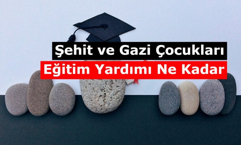 sehit gazi egitim yardimlari