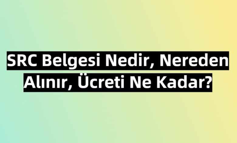 src belgesi nekadar nasil alinir