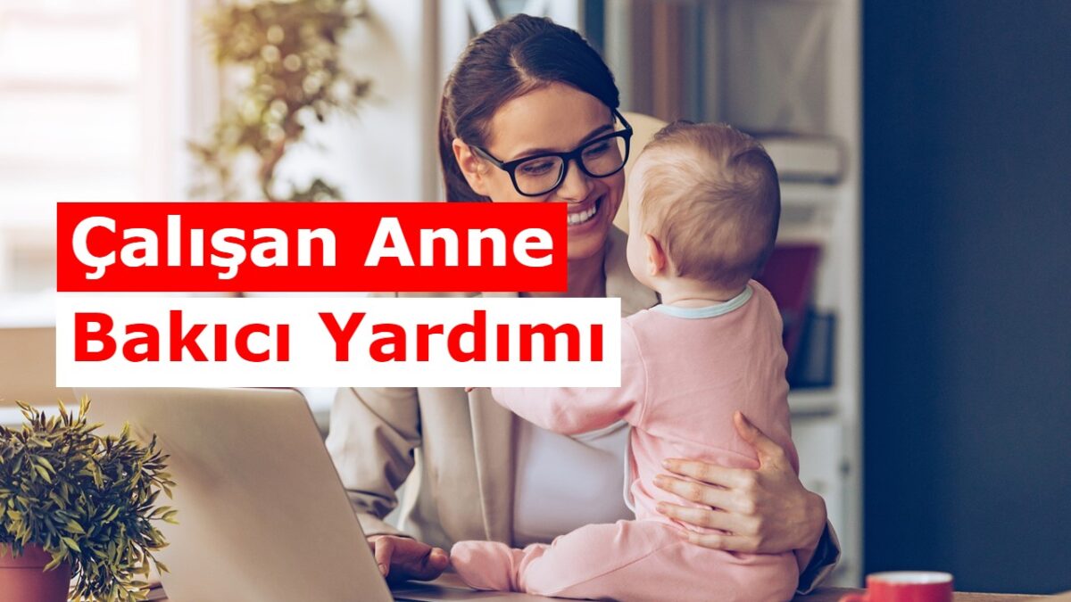 2021 calisan anne bakici yardimi 300 euro oldu nasil alinir