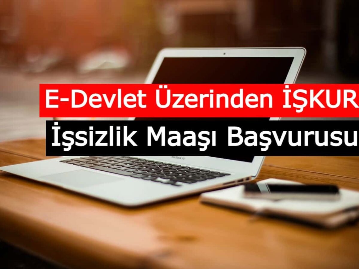 2021 E Devlet Uzerinden Iskur Issizlik Maasi Basvurusu