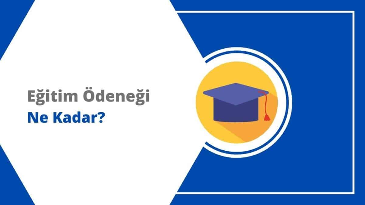 2023 – 2024 Eğitim Ödeneği Ne Kadar, Kimler Alabilir?