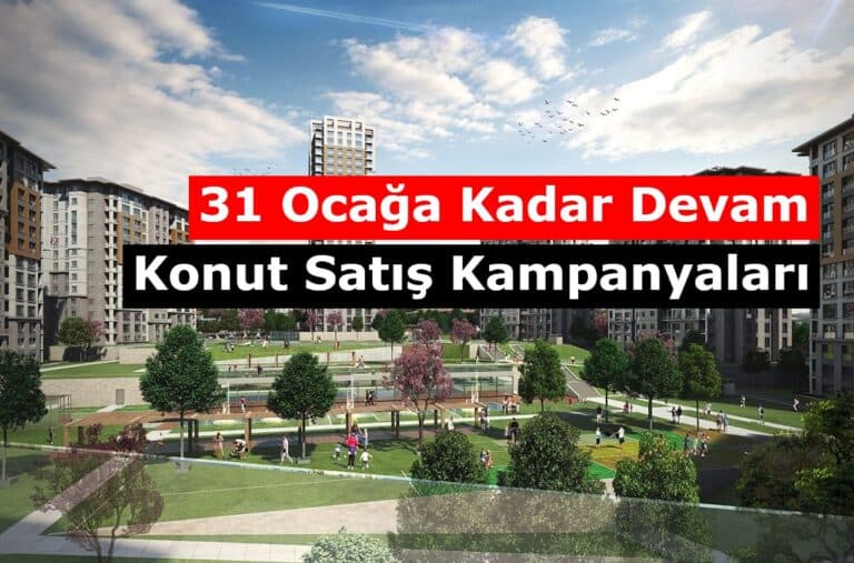 31 Ocağa Kadar Devam Eden Çarpıcı Konut Satış Kampanyaları