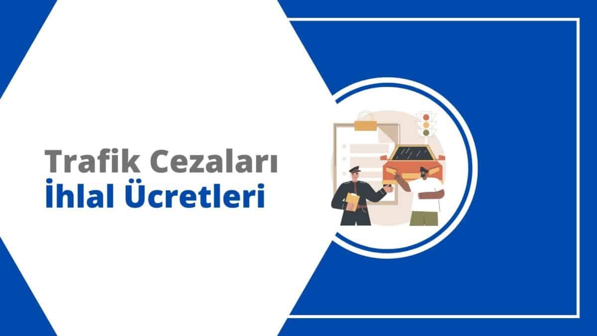 2024 Trafik Cezaları ve Kural İhlal Ücretleri