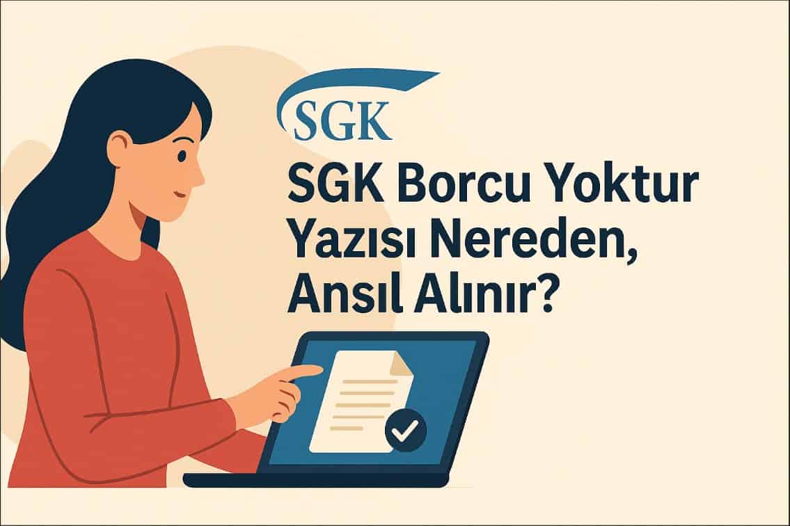 SGK Borcu Yoktur Yazısı Nereden, Nasıl Alınır