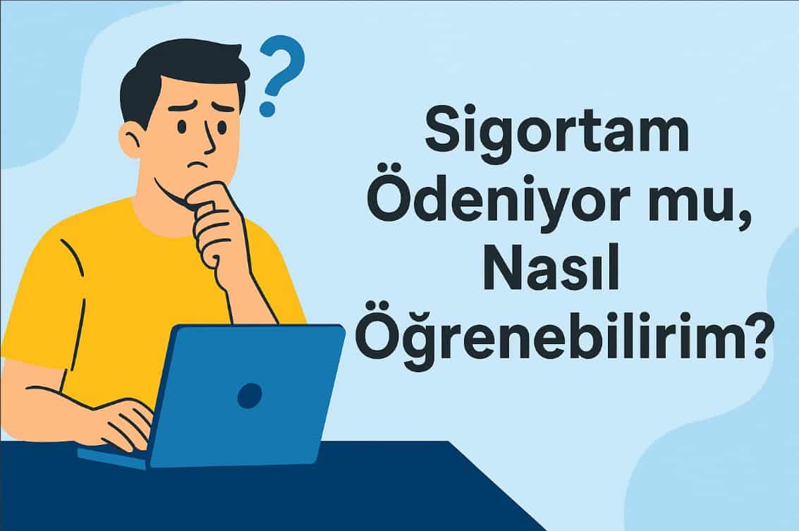 Sigortam Ödeniyor mu, Nasıl Öğrenebilirim