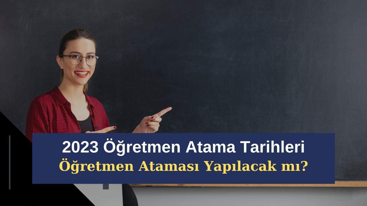 2023 ogretmen atama tarihleri