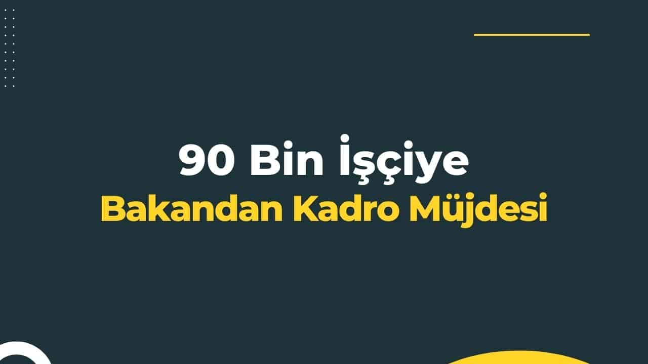 90bin isciye kadro