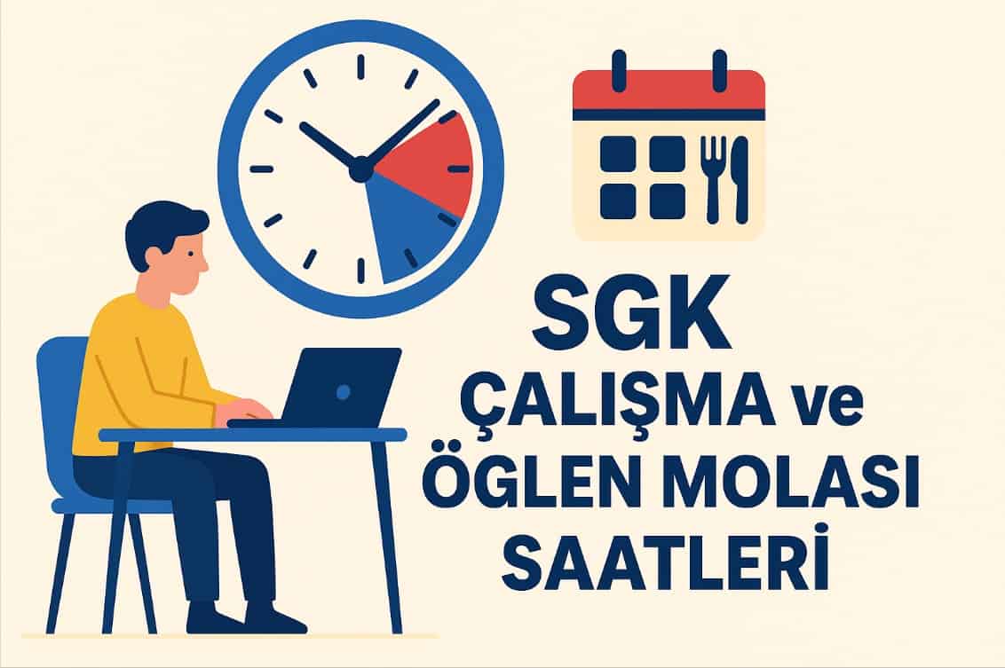 SGK Çalışma Saatleri ve Öğle Molası