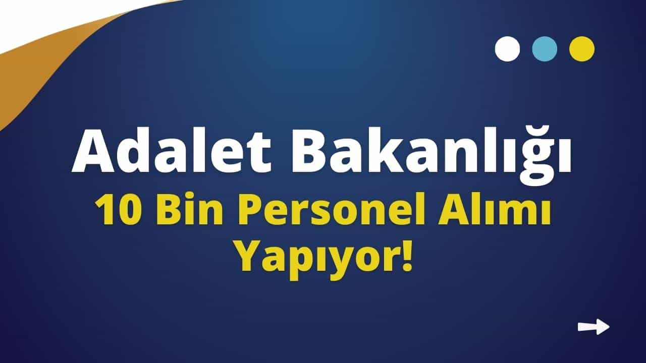 adalet bakanligi 10bin personel alimi yapiyor