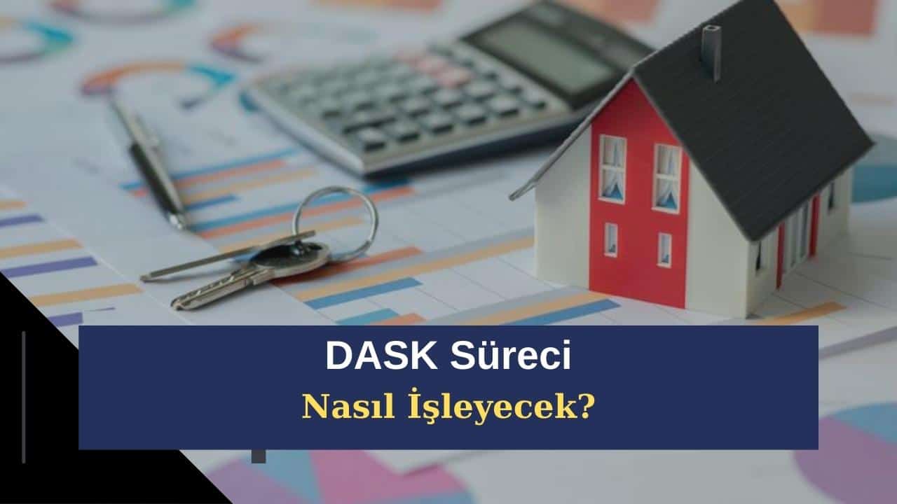 dask sureci nasil isleyecek
