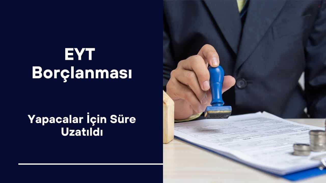 eyt borclanma suresi uzatildi