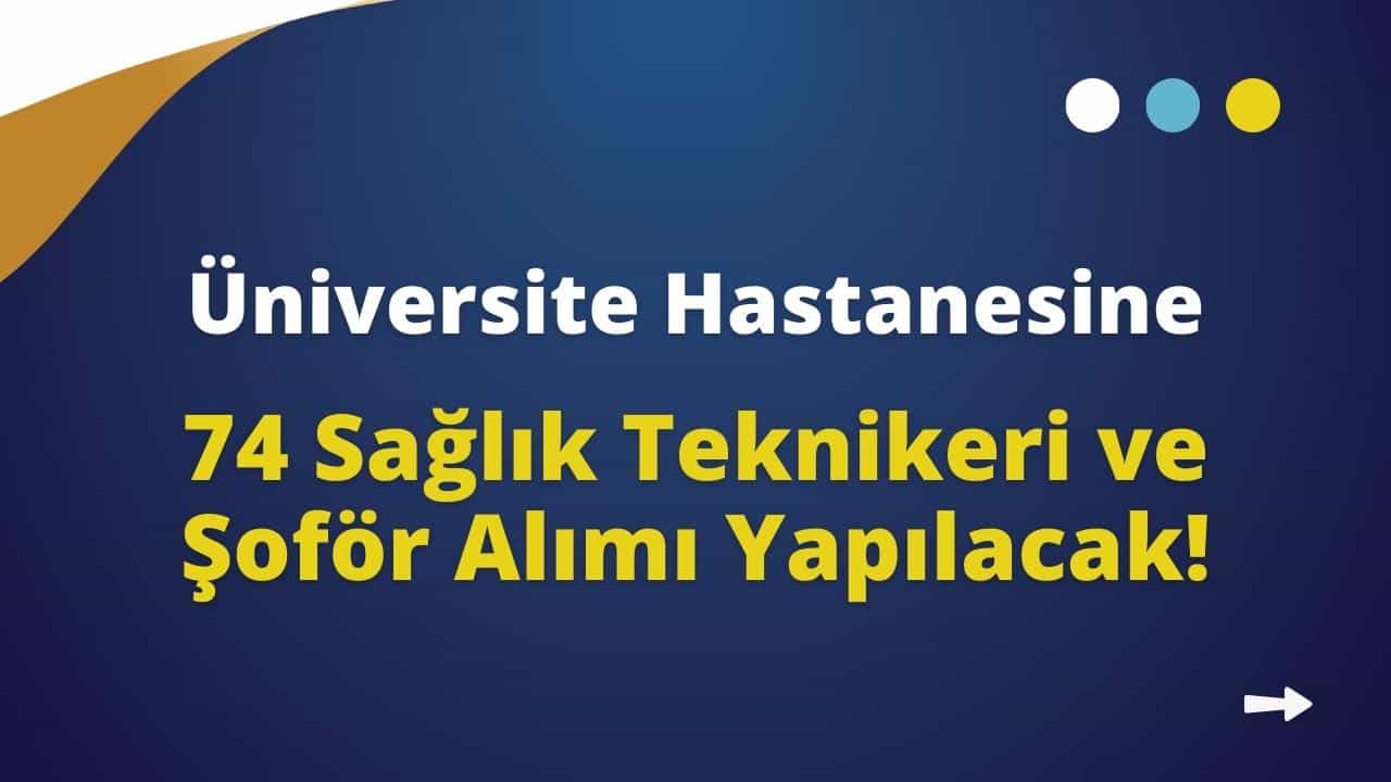 hastaneye tekniker ve sofor alimi yapilacak